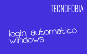 LOGIN AUTOMATICO WINDOWS